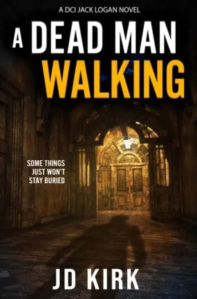 A Dead Man Walking by J.D. Kirk