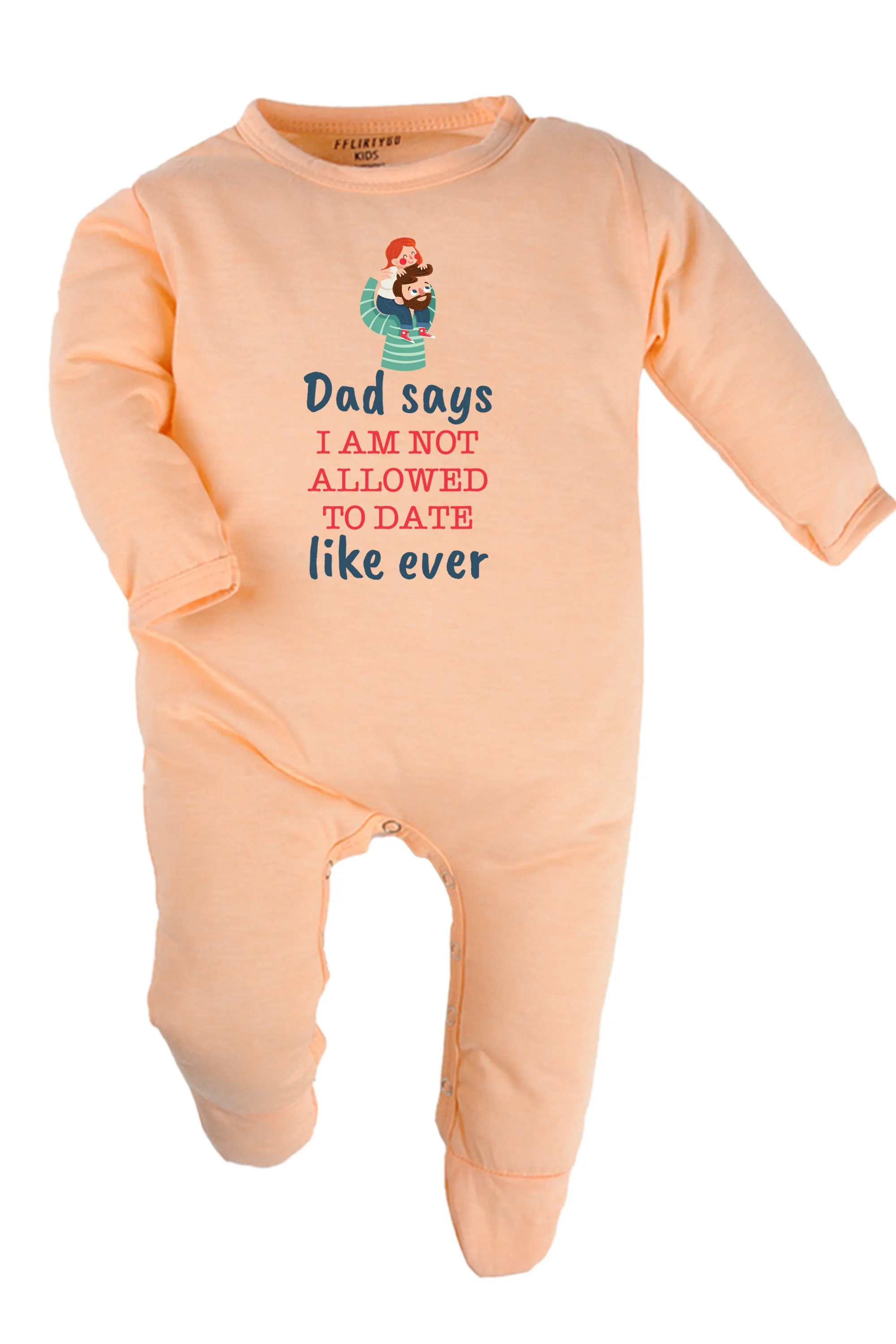 Dad Says I Am Not Allowed To Date Like Ever Baby Romper | Onesies